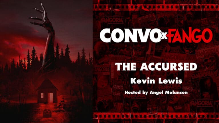 Convo X Fango: THE ACCURSED With Director Kevin Lewis