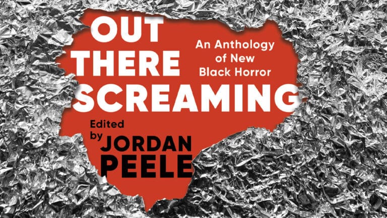 Jordan Peele Presents OUT THERE SCREAMING: AN ANTHOLOGY OF NEW BLACK HORROR