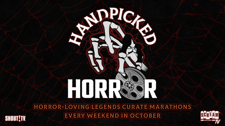 Shout! TV Presents: HANDPICKED HORROR Curated By Genre-Loving Legends